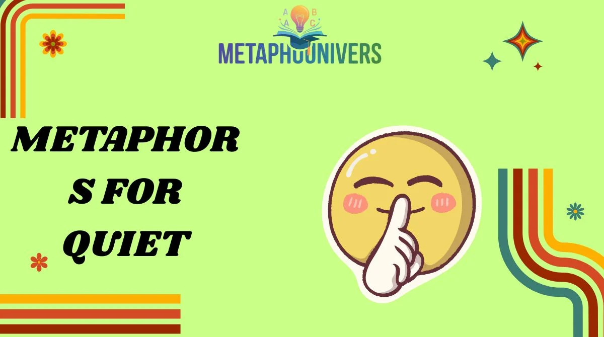 Metaphors for Quiet