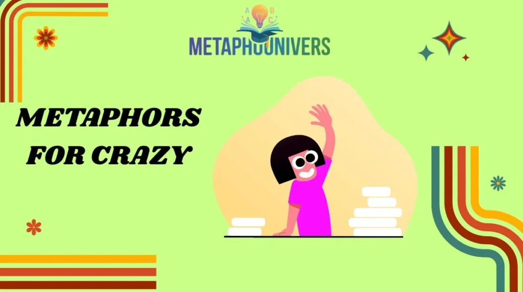 Metaphors for Crazy