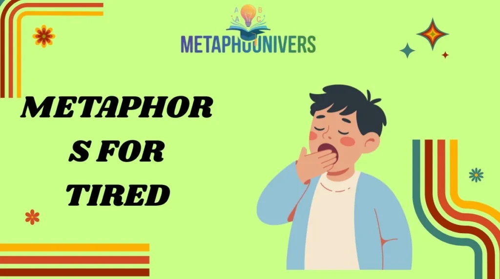 Metaphors for Tired