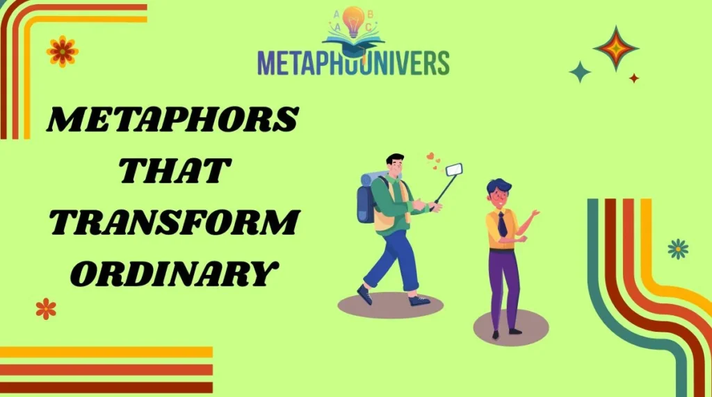Metaphors That Transform Ordinary