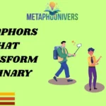 Metaphors That Transform Ordinary