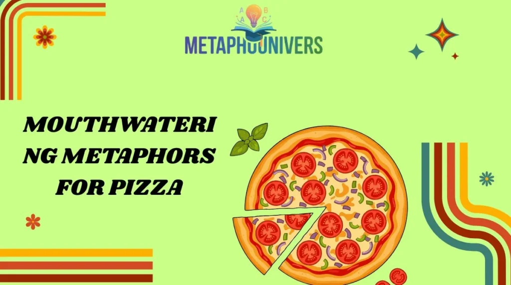 Mouthwatering Metaphors for Pizza