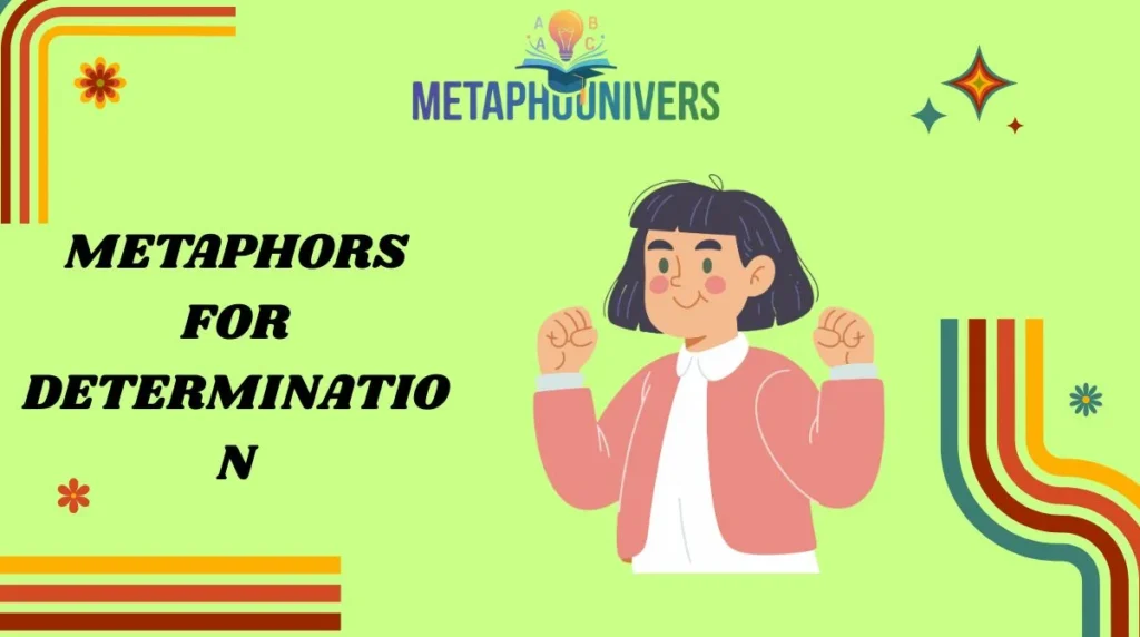 Metaphors for Determination
