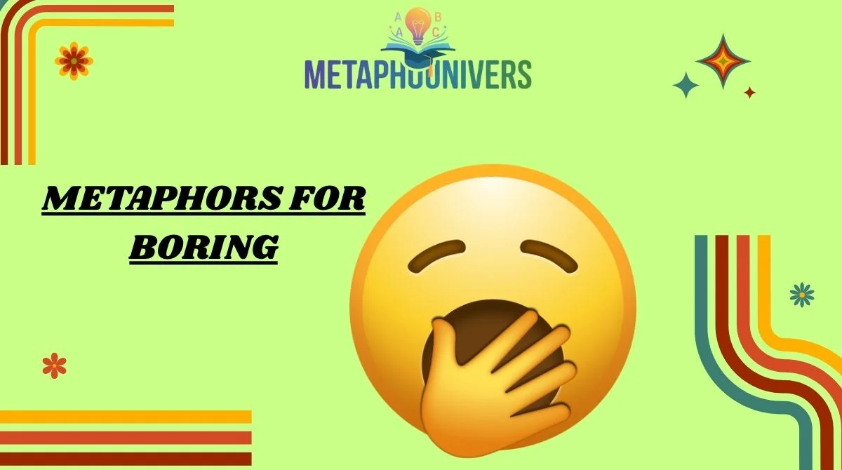 Metaphors for Boring