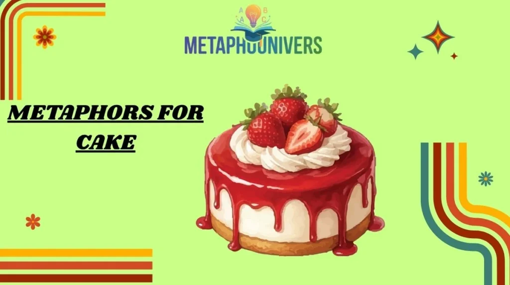 Metaphors for Cake
