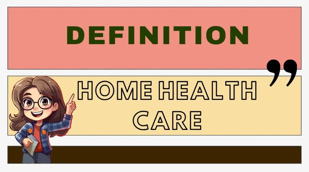 Home Health Care Definition